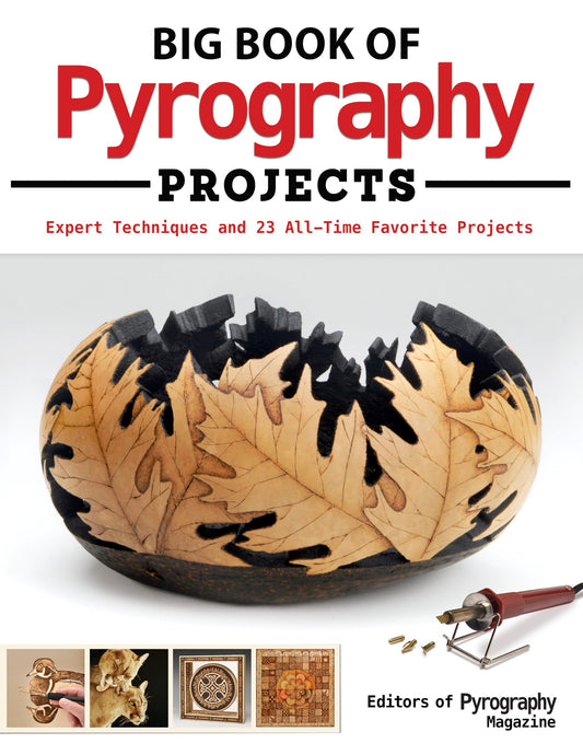 Big Book of Pyrography Projects: Expert Techniques and 23 All-Time Favorite Projects (Fox Chapel Publishing) Includes Beginner-Friendly Tips, Tricks, - WoodArtSupply