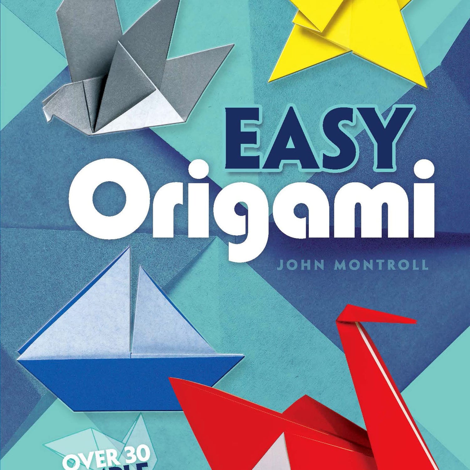 Easy Origami (Dover Origami Papercraft)over 30 simple projects Dover Publications