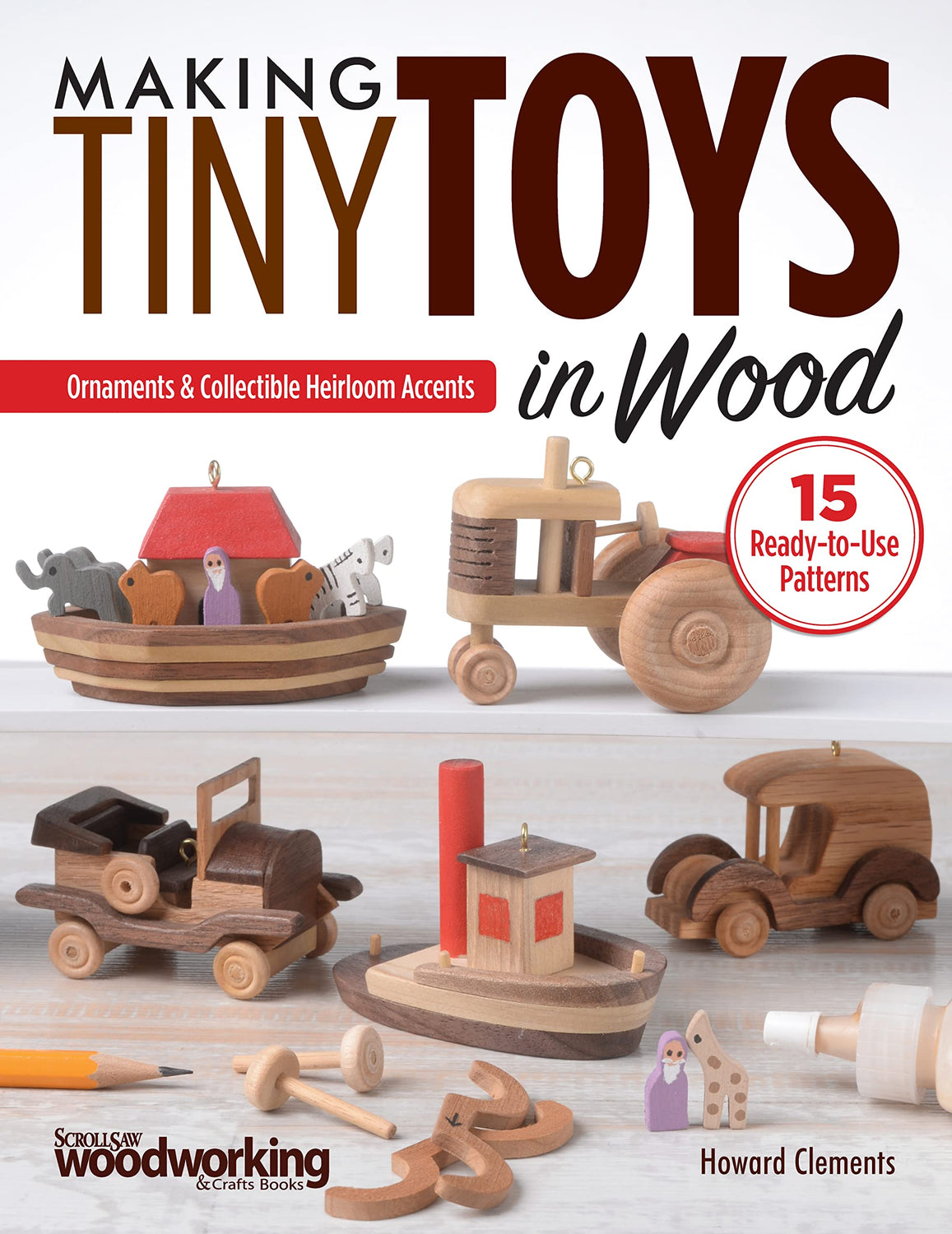 Making Tiny Toys In Wood Ornaments Collectible Heirloom Accents Fo Making Tiny Toys In Wood Ornaments Collectible Heirloom Accents Fo