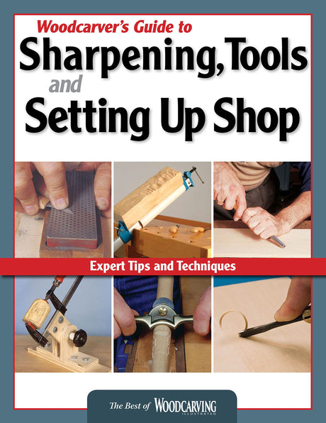 Woodcarver's Guide to Sharpening, Tools and Setting Up Shop: Expert Tips and Techniques (Fox Chapel Publishing) (Best of Woodcarving Illustrated) Design Originals
