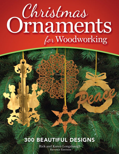 Christmas Ornaments for Woodworking, Revised Edition: 300 Beautiful Designs (Fox Chapel Publishing) Holiday Patterns for Scroll Saw, Carving, Fox Chapel Publishing