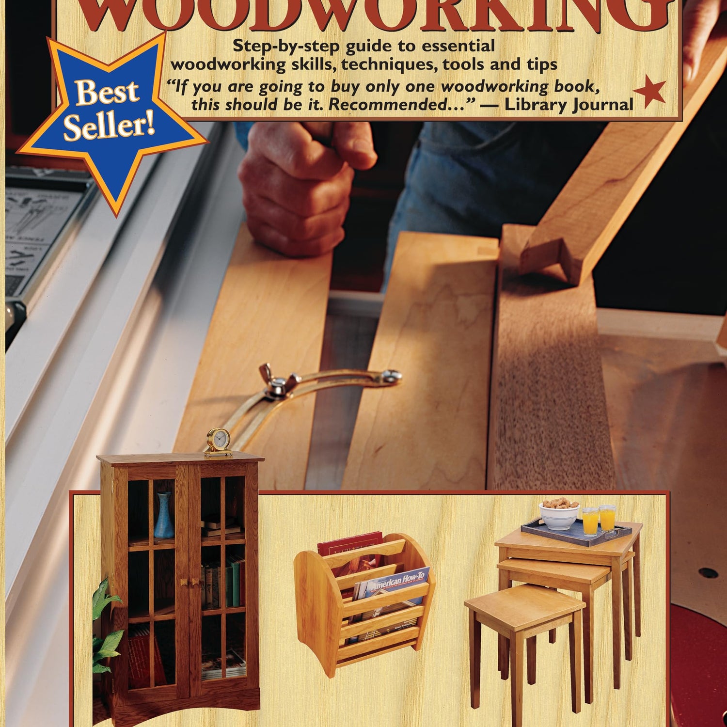 The Complete Book of Woodworking: Step-by-Step Guide to Essential Woodworking Skills, Techniques, Tools and Tips (Landauer) Over 40 Easy-to-Follow Design Originals