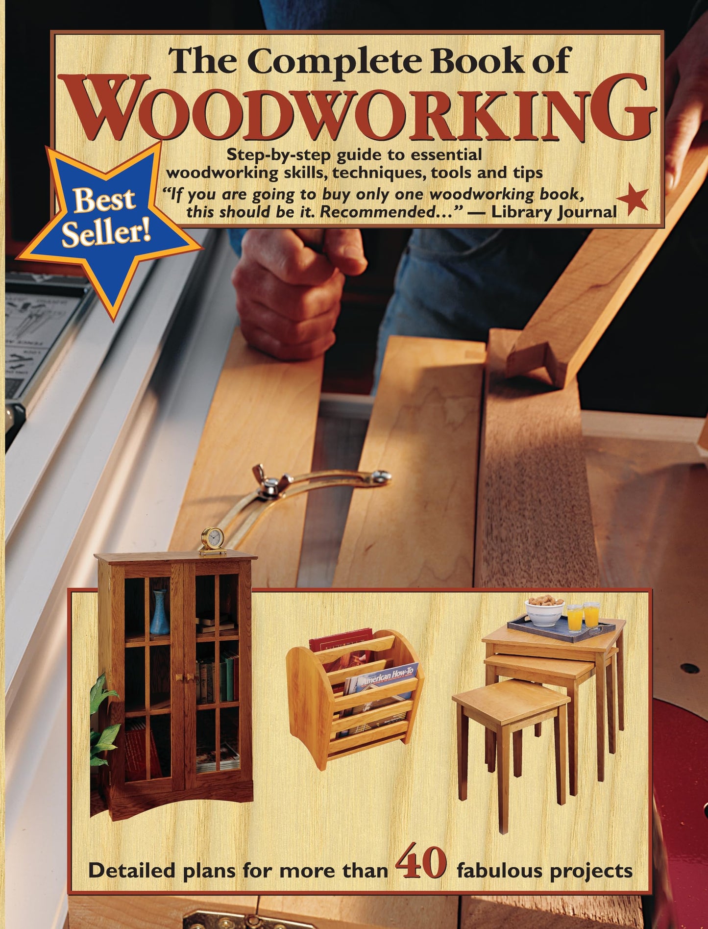 The Complete Book of Woodworking: Step-by-Step Guide to Essential Woodworking Skills, Techniques, Tools and Tips (Landauer) Over 40 Easy-to-Follow