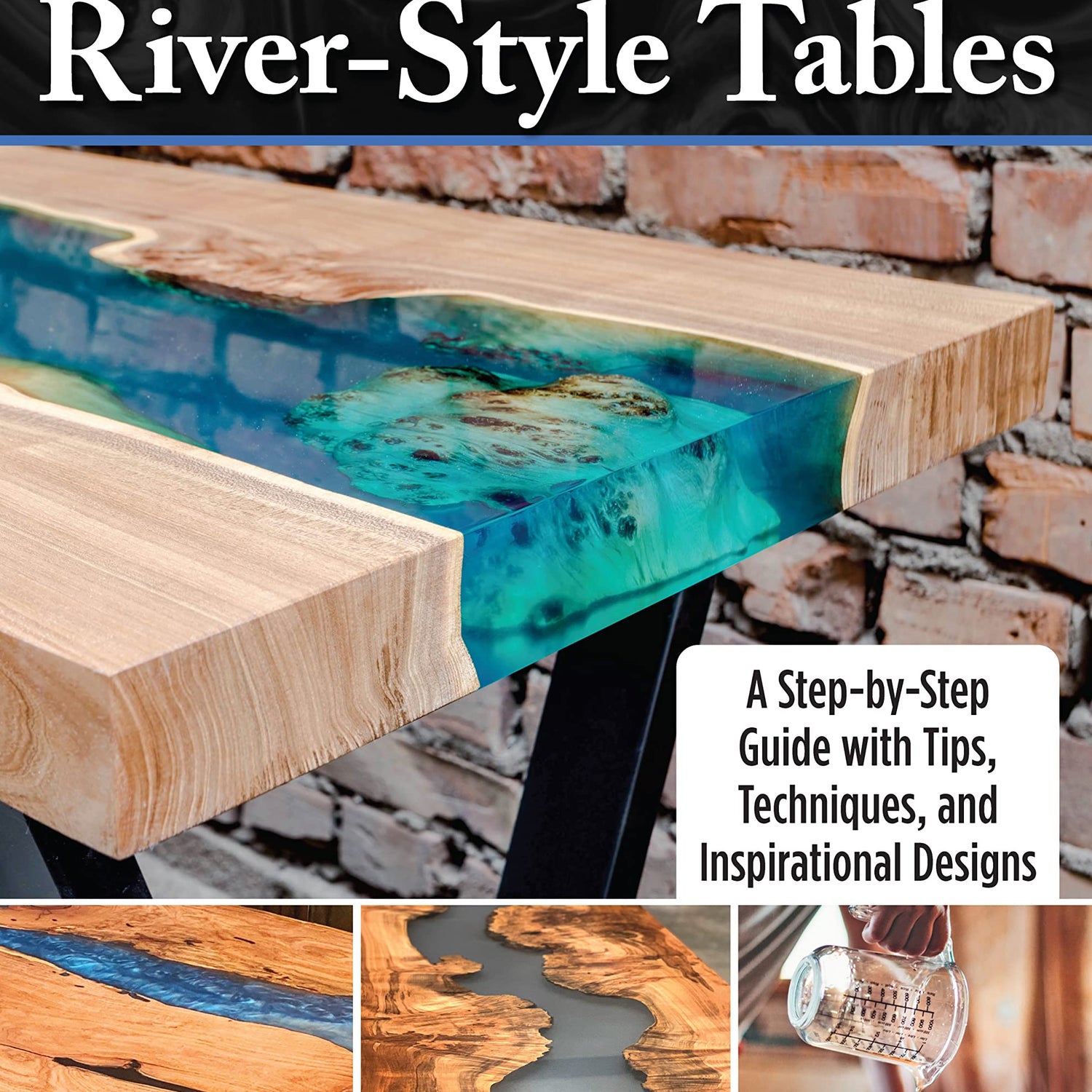 Building Wood and Resin River-Style Tables: A Step-by-Step Guide with Tips, Techniques, and Inspirational Designs (Fox Chapel Publishing) WoodArtSupply