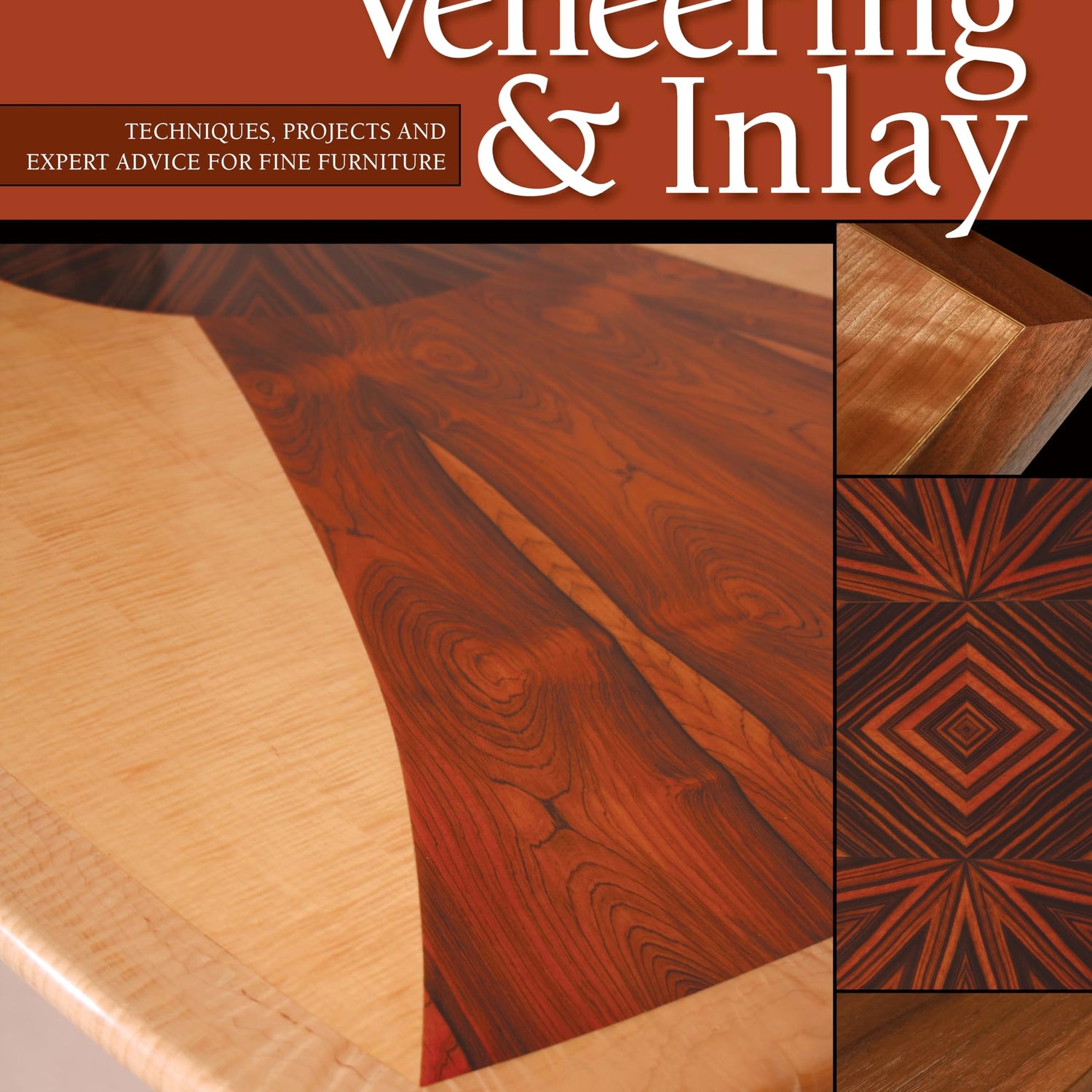 Woodworker's Guide to Veneering & Inlay: Techniques, Projects & Expert Advice for Fine Furniture (Fox Chapel Publishing) Recreate the Beauty of Design Originals