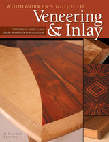 Woodworker's Guide to Veneering & Inlay: Techniques, Projects & Expert Advice for Fine Furniture (Fox Chapel Publishing) Recreate the Beauty of Design Originals