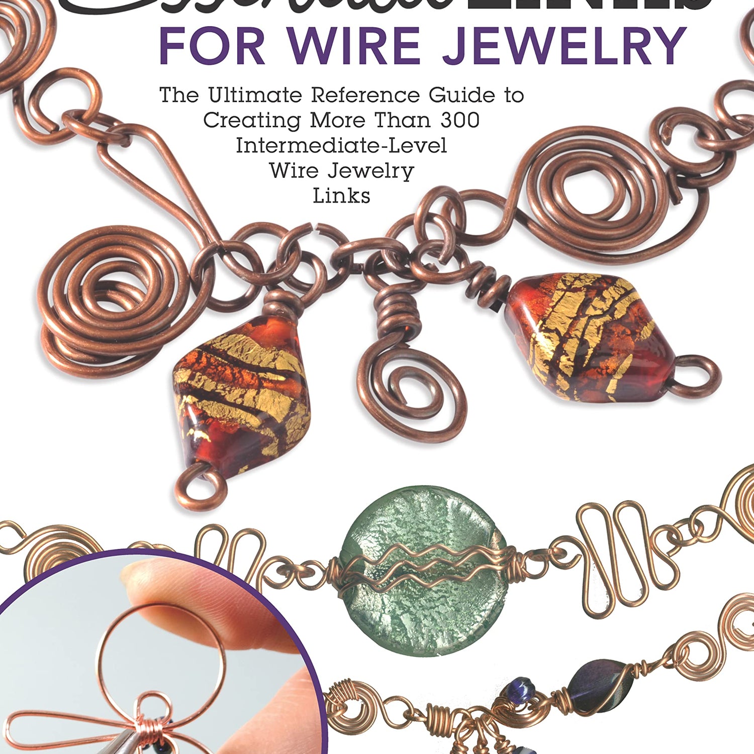 Essential Links for Wire Jewelry, 3rd Edition: The Ultimate Reference Guide to Creating More Than 300 Intermediate-Level Wire Jewelry Links (Fox WoodArtSupply