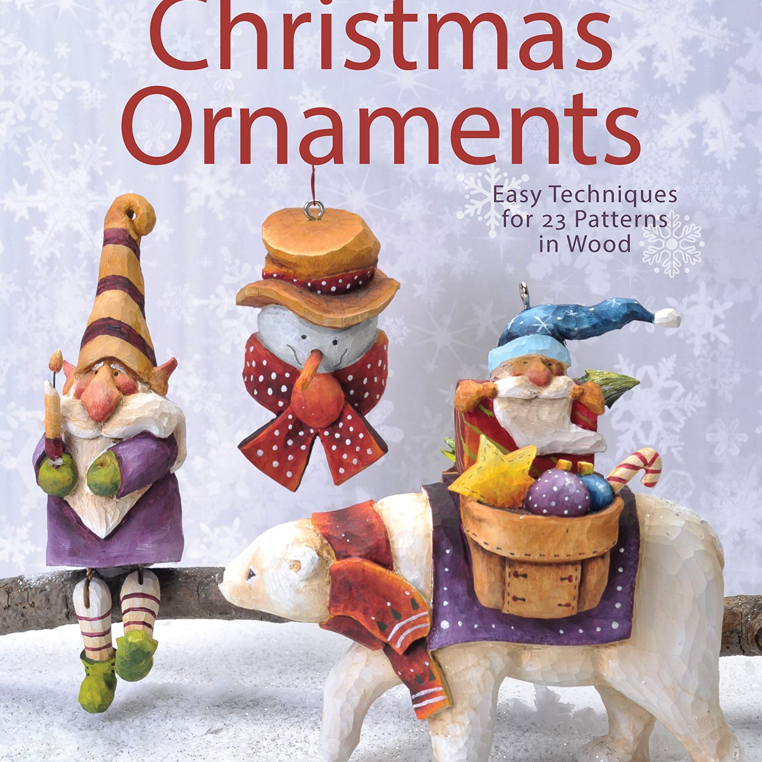 Carving & Painting Christmas Ornaments: Easy Techniques for 23 Patterns in Wood (Fox Chapel Publishing) Step-by-Step Projects for Beginner, Fox Chapel Publishing