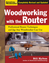 Woodworking with the Router, Revised and Updated: Professional Router Techniques and Jigs Any Woodworker Can Use (Fox Chapel Publishing) Design Originals