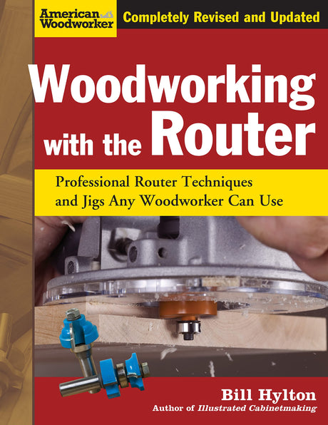 Woodworking with the Router, Revised and Updated: Professional Router Techniques and Jigs Any Woodworker Can Use (Fox Chapel Publishing) Design Originals
