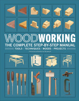 Woodworking: The Complete Step-by-Step Manual DK