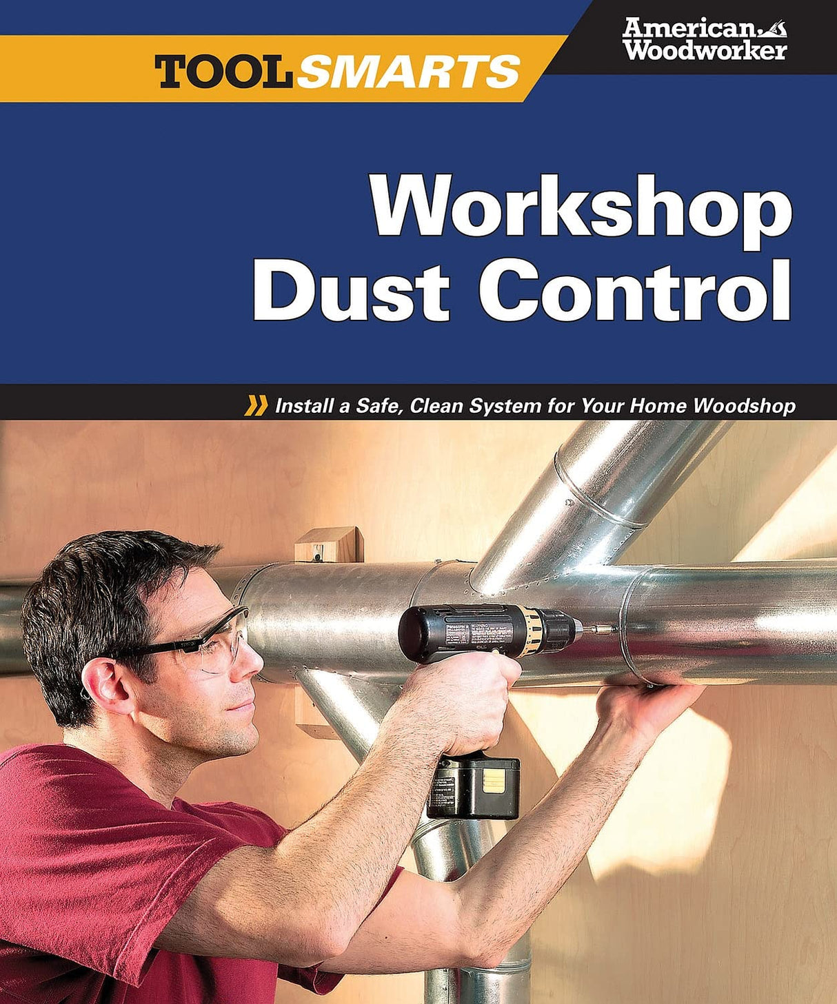Workshop Dust Control: Install a Safe, Clean System for Your Home Woodshop (American Woodworker) (Fox Chapel Publishing) (Tool Smarts) Design Originals