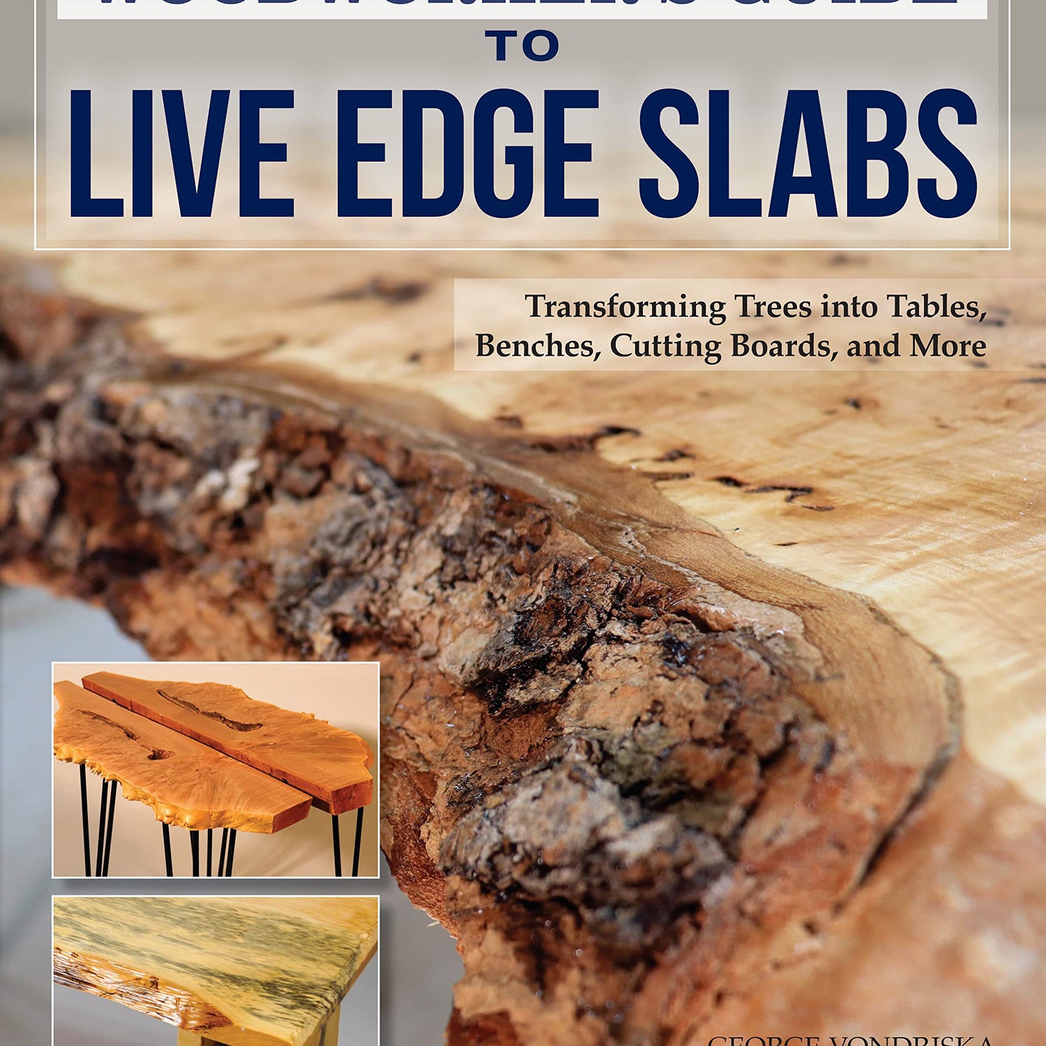 Woodworker's Guide to Live Edge Slabs: Transforming Trees into Tables, Benches, Cutting Boards, and More (Fox Chapel Publishing) Approachable WoodArtSupply