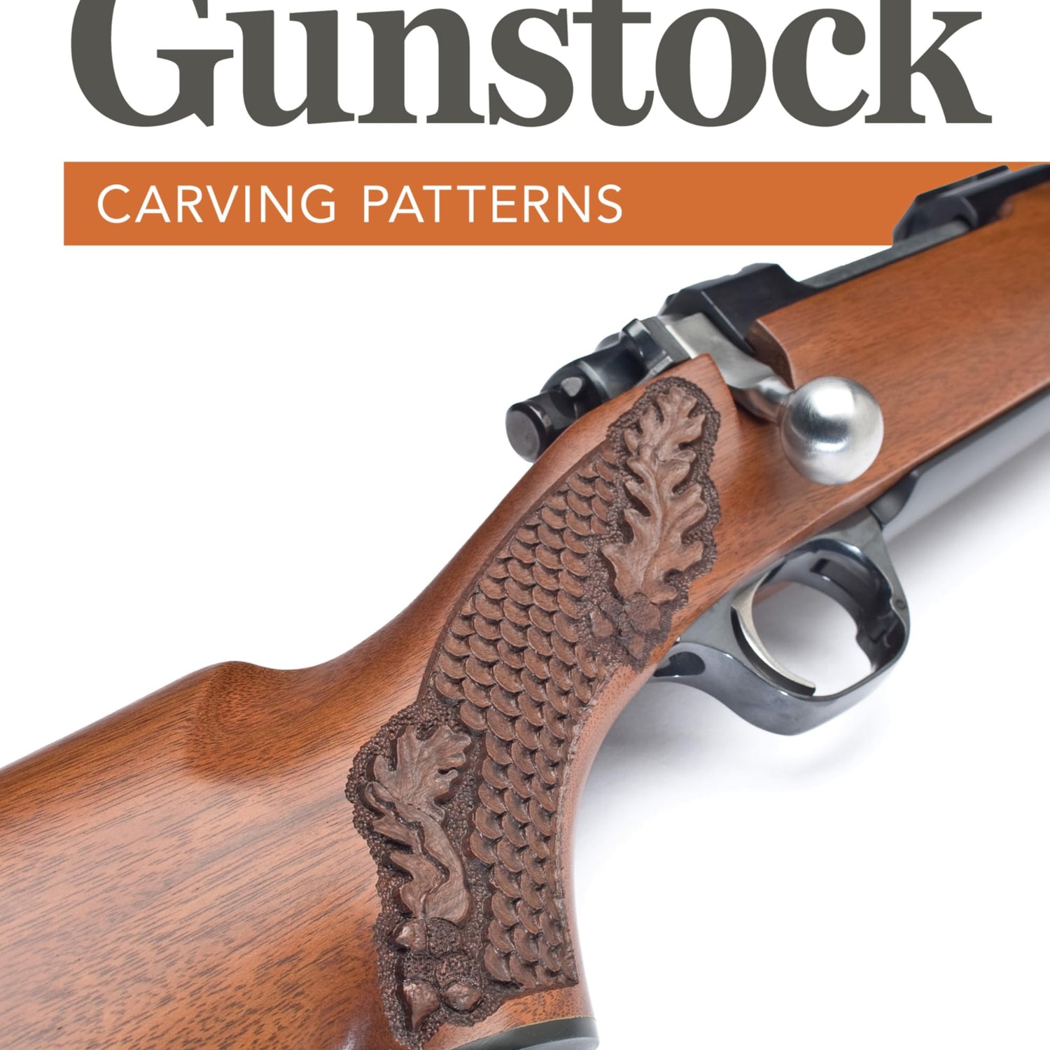 135 Gunstock Carving Patterns (Fox Chapel Publishing) A Treasury of Classic Designs to Beautify Any Firearm, including Deer, Elk, Bears, Oak Leaves, Design Originals