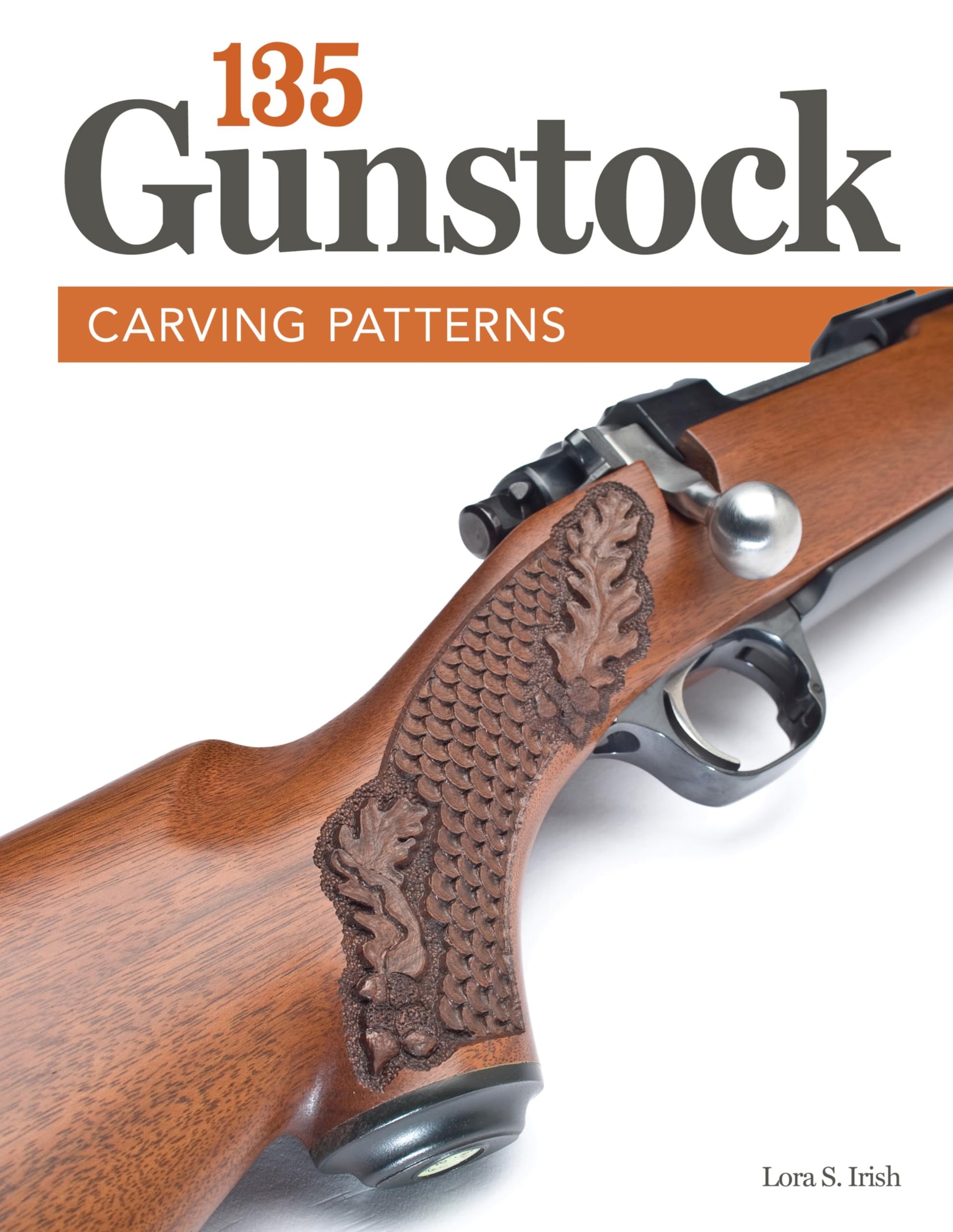 135 Gunstock Carving Patterns (Fox Chapel Publishing) A Treasury of Classic Designs to Beautify Any Firearm, including Deer, Elk, Bears, Oak Leaves, - WoodArtSupply