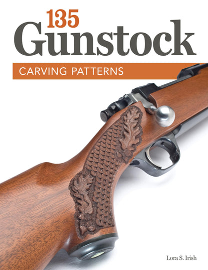 135 Gunstock Carving Patterns (Fox Chapel Publishing) A Treasury of Classic Designs to Beautify Any Firearm, including Deer, Elk, Bears, Oak Leaves, - WoodArtSupply