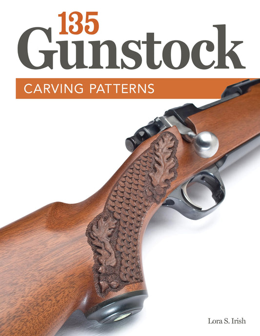 135 Gunstock Carving Patterns (Fox Chapel Publishing) A Treasury of Classic Designs to Beautify Any Firearm, including Deer, Elk, Bears, Oak Leaves, - WoodArtSupply