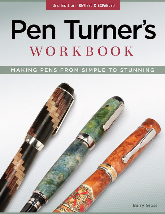 Pen Turner's Workbook, 3rd Edition Revised and Expanded: Making Pens from Simple to Stunning (Fox Chapel Publishing) 18 Pen Turning Projects, - WoodArtSupply