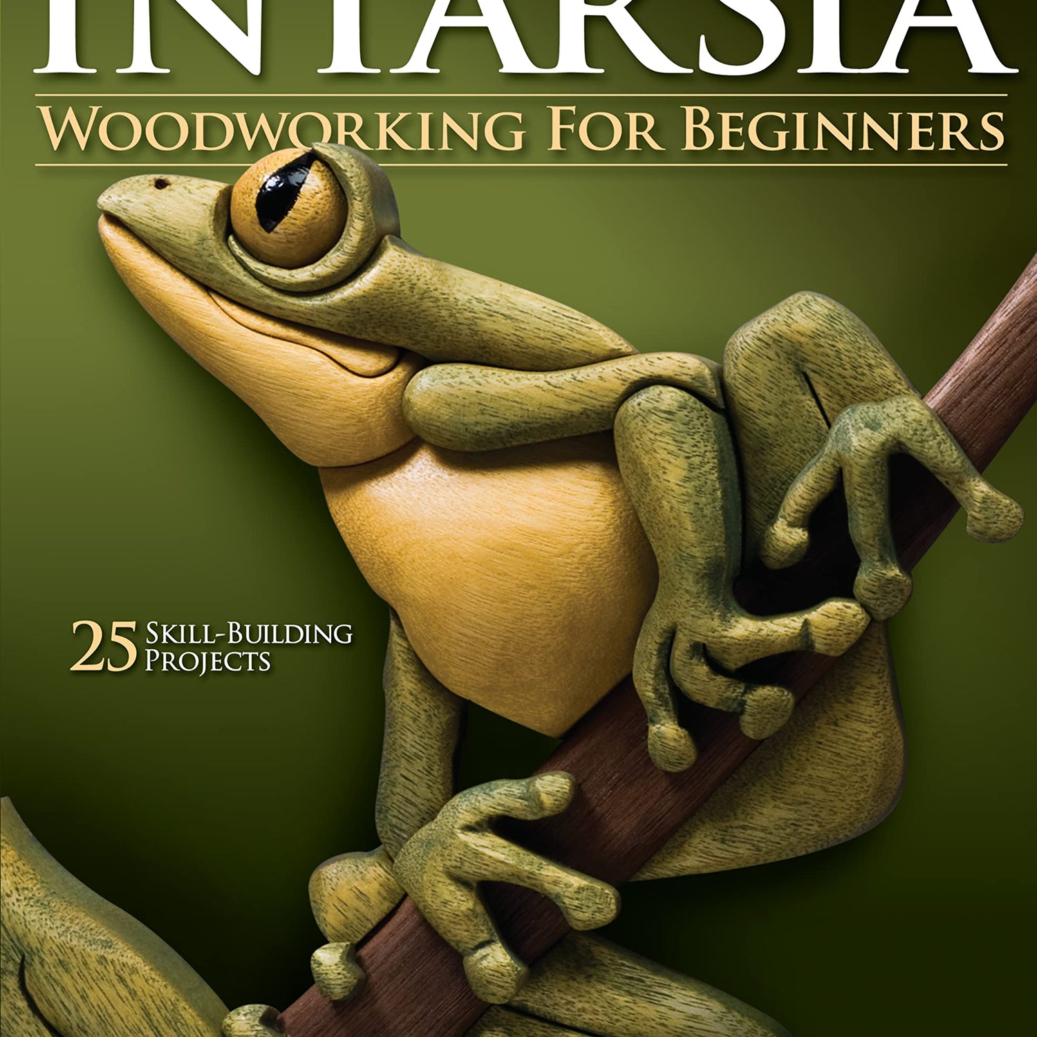 Intarsia Woodworking for Beginners: Skill-Building Lessons for Creating Beautiful Wood Mosaics: 25 Skill-Building Projects (Fox Chapel Publishing) Design Originals