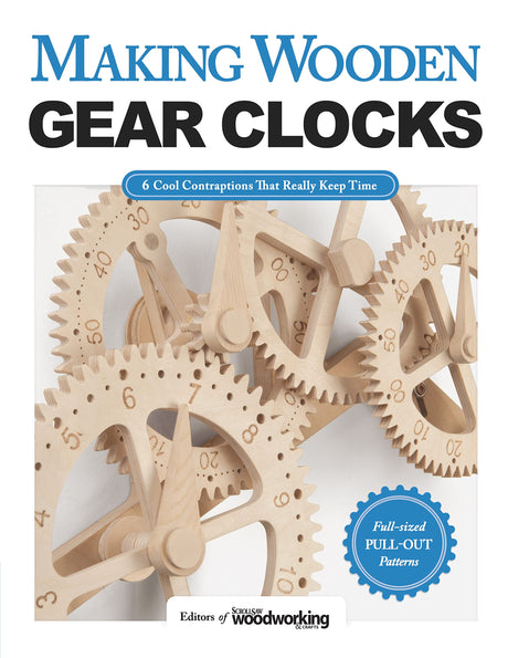 Making Wooden Gear Clocks: 6 Cool Contraptions That Really Keep Time (Fox Chapel Publishing) Step-by-Step Projects for Handmade Clocks, from Beginner Fox Chapel Publishing