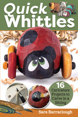 Quick Whittles: 16 Caricature Projects to Carve in a Sitting (Fox Chapel Publishing) Full-Size Patterns and Beginner-Friendly Instructions for Fox Chapel Publishing