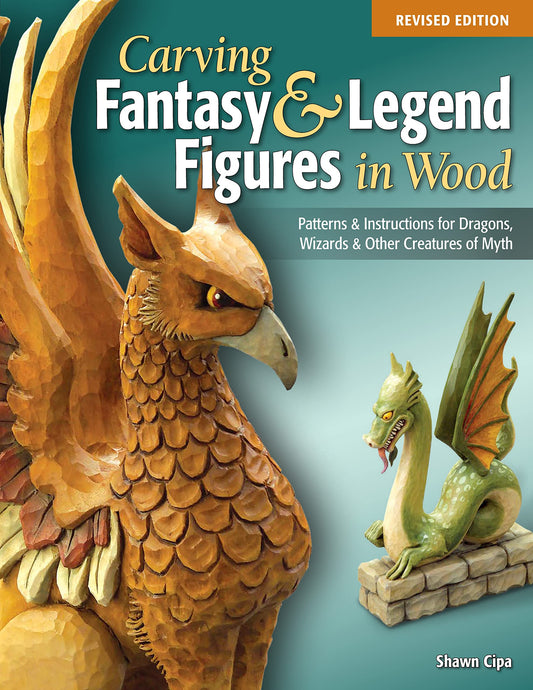 Carving Fantasy & Legend Figures in Wood, Revised Edition: Patterns & Instructions for Dragons, Wizards & Other Creatures of Myth (Fox Chapel - WoodArtSupply