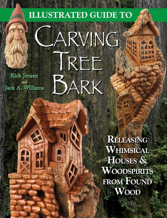 Illustrated Guide to Carving Tree Bark: Releasing Whimsical Houses & Woodspirits from Found Wood (Fox Chapel Publishing) Step-by-Step Instructions, - WoodArtSupply