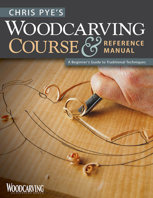 Chris Pye's Woodcarving Course & Reference Manual: A Beginner's Guide to Traditional Techniques (Fox Chapel Publishing) Relief Carving and - WoodArtSupply