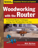 Woodworking with the Router, Revised and Updated: Professional Router Techniques and Jigs Any Woodworker Can Use (Fox Chapel Publishing) Design Originals