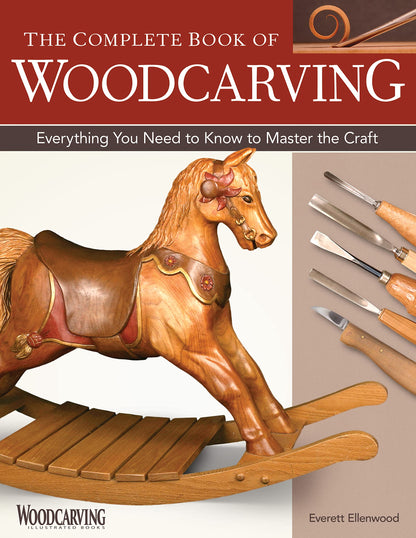 The Complete Book of Woodcarving: Everything You Need to Know to Master the Craft (Fox Chapel Publishing) Comprehensive Guide with Expert - WoodArtSupply