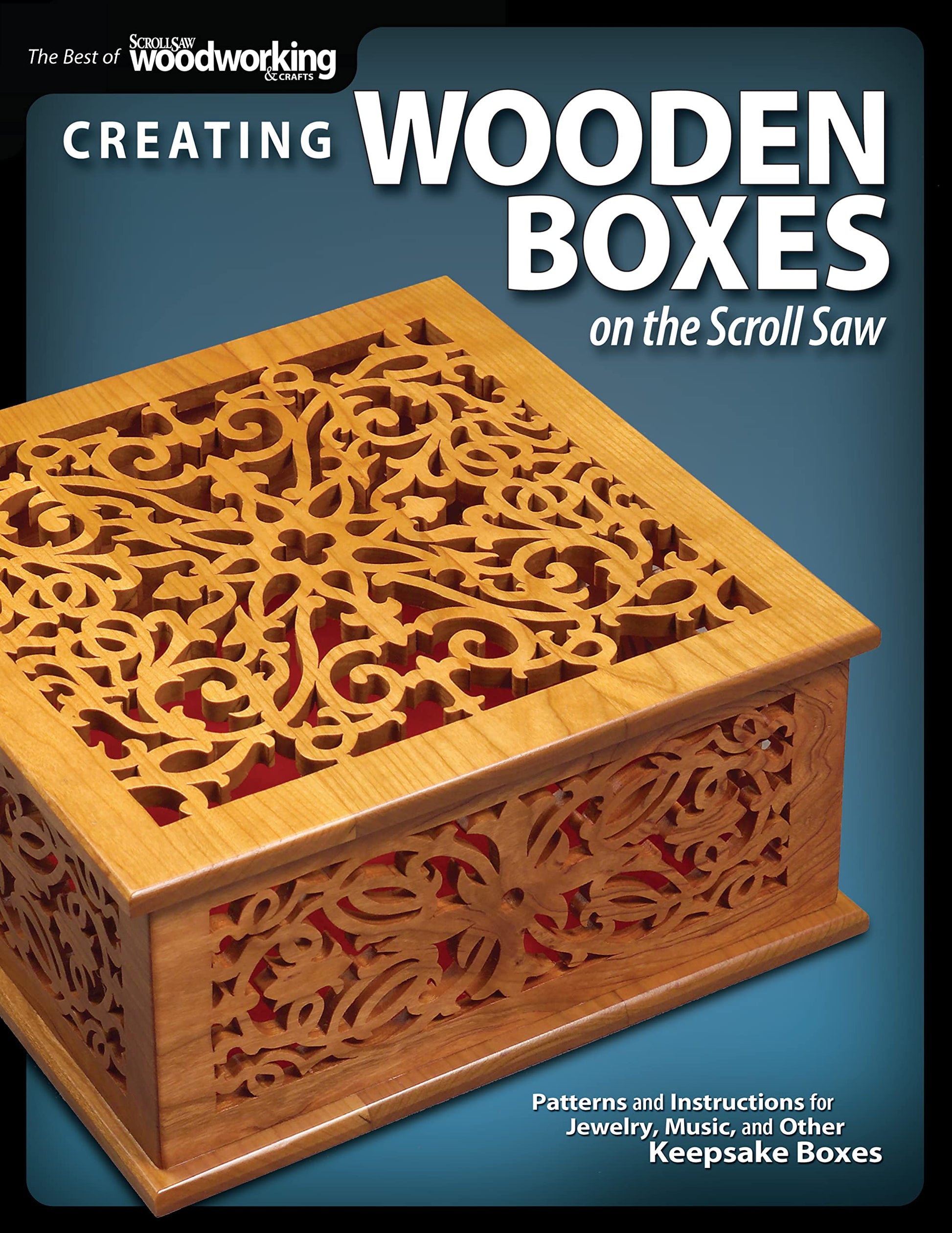 Creating Wooden Boxes on the Scroll Saw: Patterns and Instructions for Jewelry, Music, and Other Keepsake Boxes (Fox Chapel Publishing) 25 Fun - WoodArtSupply