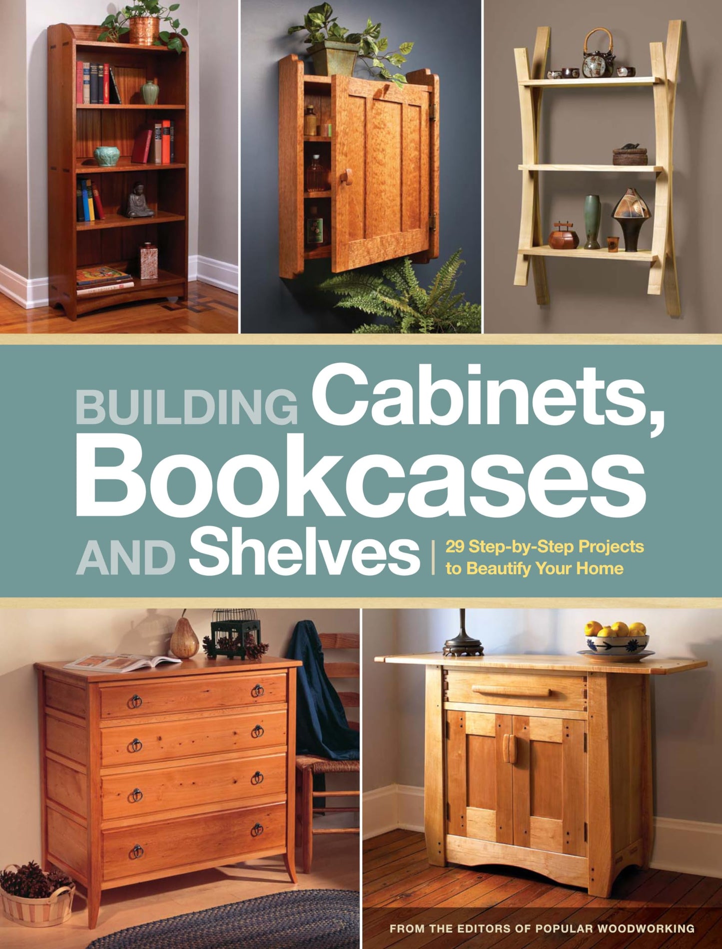 Building Cabinets, Bookcases & Shelves: 29 Step-by-Step Projects to Beautify Your Home - WoodArtSupply