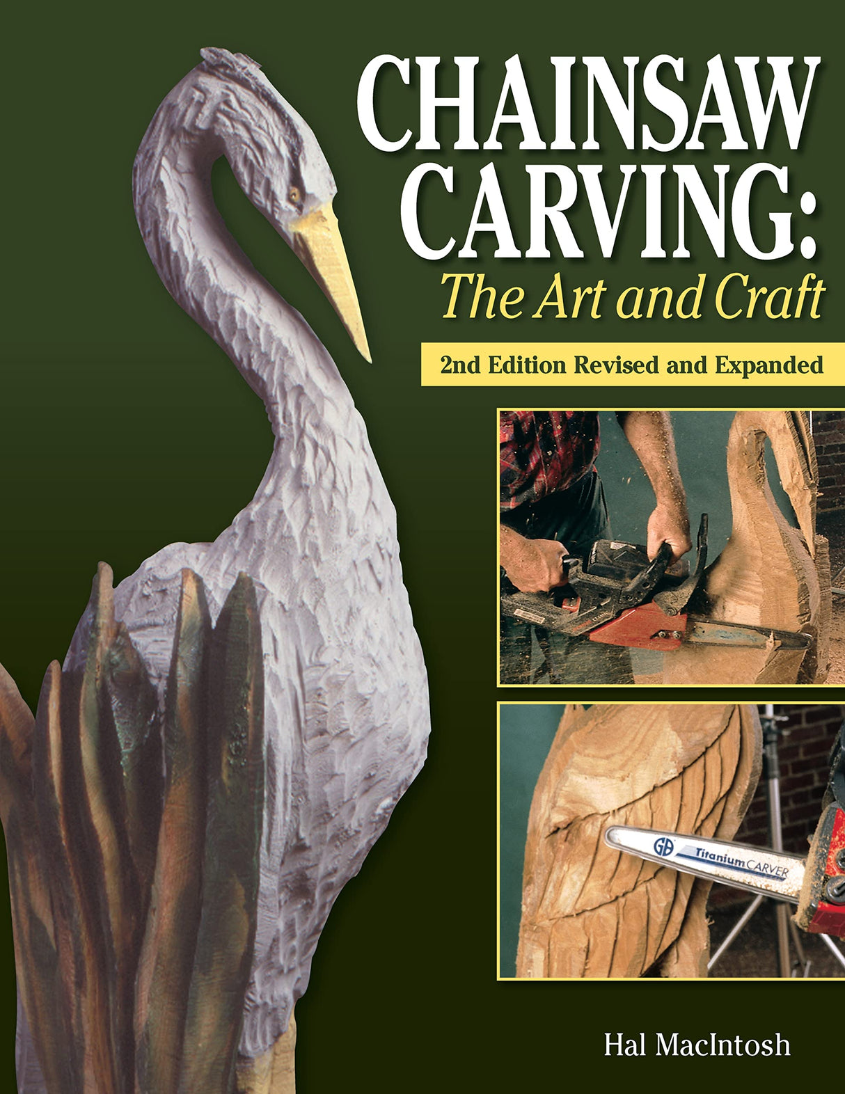 Chainsaw Carving: The Art and Craft, 2nd Edition Revised and Expanded (Fox Chapel Publishing) Find Inspiration to Create Your Own Chainsaw Art; Design Originals