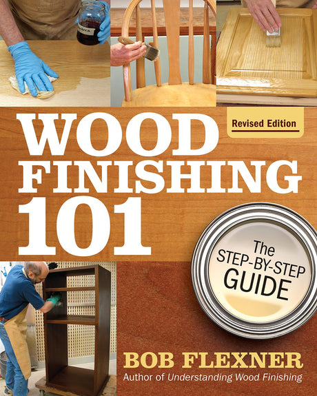 Wood Finishing 101, Revised Edition: The Step-By-Step Guide (Fox Chapel Publishing) Simple Finishes with Beginner-Friendly Instructions, Photos, WoodArtSupply