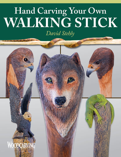 Hand Carving Your Own Walking Stick: An Art Form (Fox Chapel Publishing) Step-by-Step Instructions to Make Artisan-Quality Sticks, Canes, & Staffs - WoodArtSupply