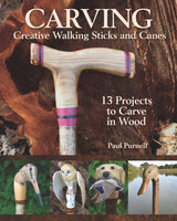 Carving Creative Walking Sticks and Canes: 13 Projects to Carve in Wood (Fox Chapel Publishing) Step-by-Step Instructions, Stickmaking Tips, Fox Chapel Publishing