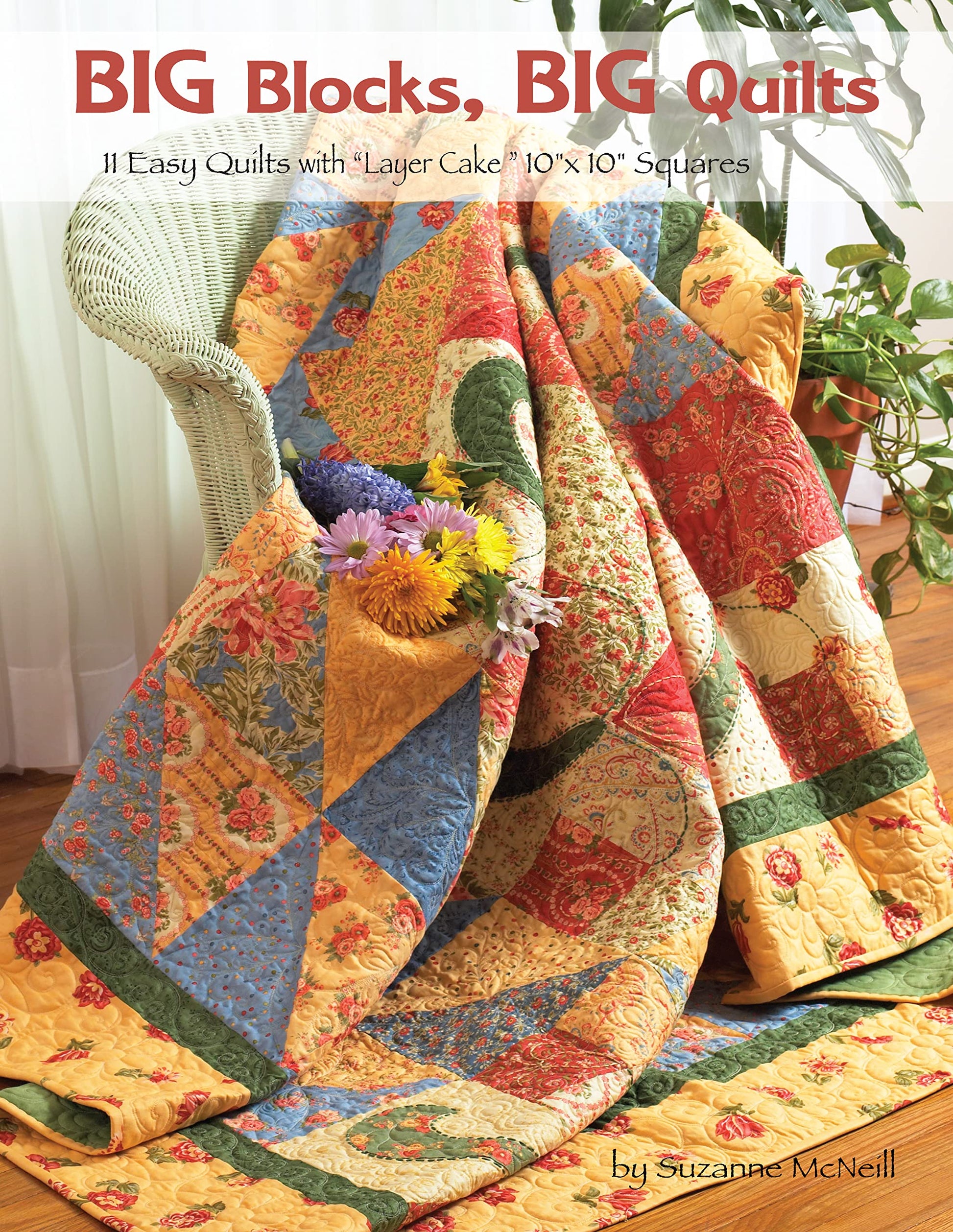 Big Blocks, Big Quilts: 11 Easy Quilts with Layer Cake 10" x 10" Squares (Design Originals) Beginner-Friendly, Easy-to-Follow Instructions and - WoodArtSupply