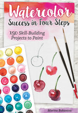 Watercolor Success in Four Steps: 150 Skill-Building Projects to Paint (Design Originals) Beginner-Friendly Step-by-Step Instructions & Techniques to Design Originals