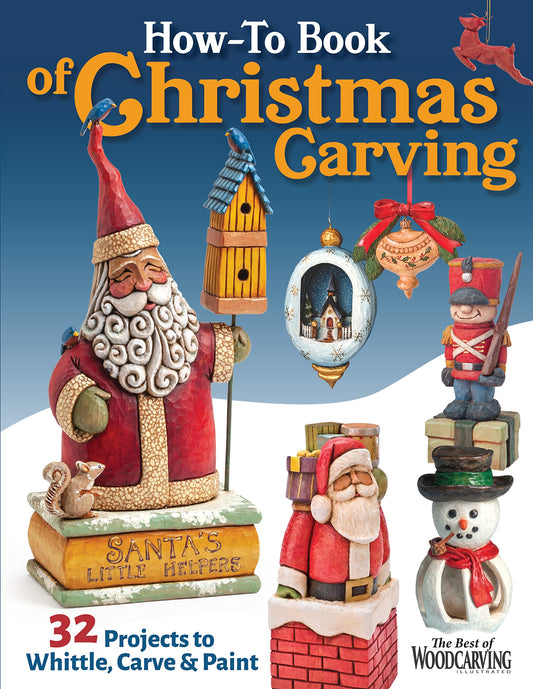 How-To Book of Christmas Carving: 32 Projects to Whittle, Carve & Paint (Fox Chapel Publishing) Best-Of Projects from Woodcarving Illustrated - - WoodArtSupply