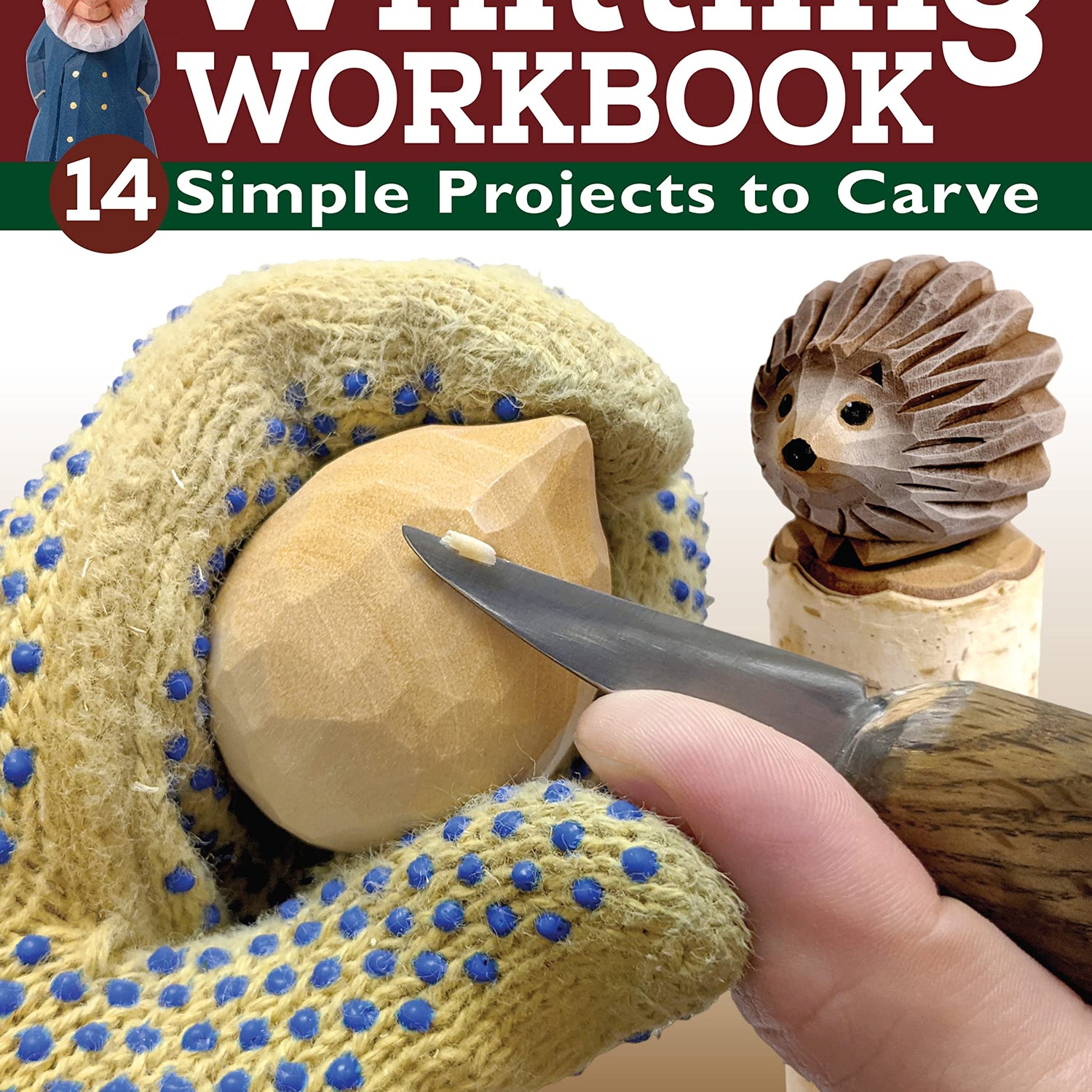 Whittling Workbook: 14 Simple Projects to Carve (Fox Chapel Publishing) Beginner's Guide to Creating Easy Flat-Plane Woodcarvings of Animals, People, Fox Chapel Publishing