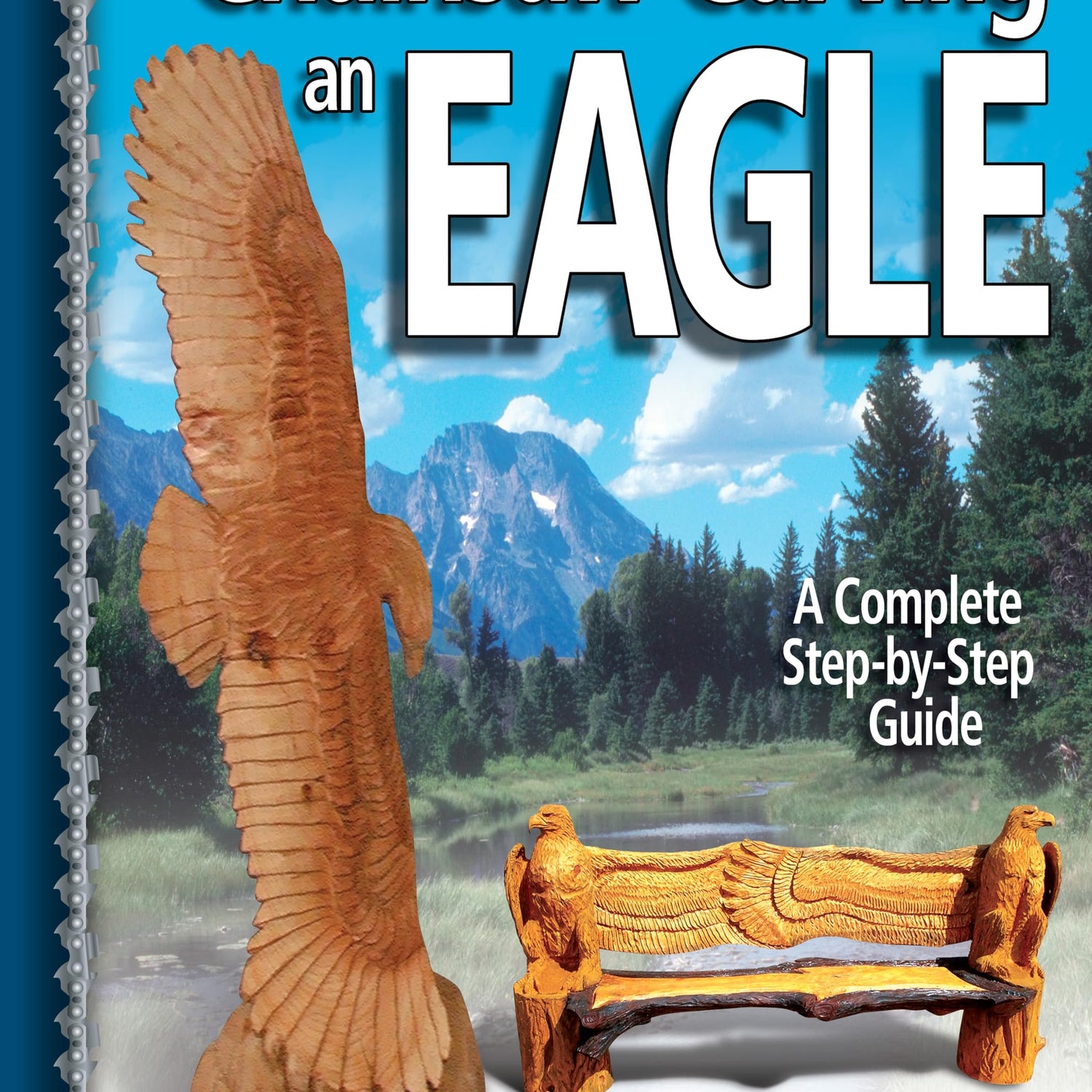 Chainsaw Carving an Eagle: A Complete Step-by-Step Guide (Fox Chapel Publishing) Beginner-Friendly Reference, Easy-to-Follow Instructions, 4 Design Originals