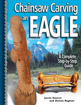 Chainsaw Carving an Eagle: A Complete Step-by-Step Guide (Fox Chapel Publishing) Beginner-Friendly Reference, Easy-to-Follow Instructions, 4 Design Originals