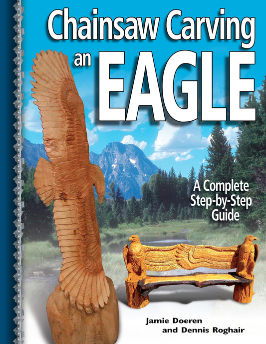 Chainsaw Carving an Eagle: A Complete Step-by-Step Guide (Fox Chapel Publishing) Beginner-Friendly Reference, Easy-to-Follow Instructions, 4 - WoodArtSupply