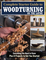 Complete Starter Guide to Woodturning on the Lathe: Everything You Need to Know Plus 8 Projects to Get You Started (Fox Chapel Publishing) How to Fox Chapel Publishing
