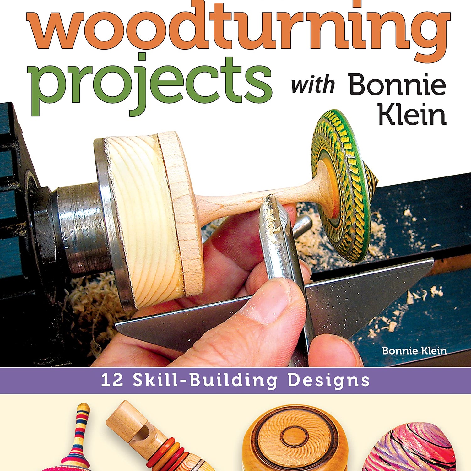 Small Woodturning Projects with Bonnie Klein: 12 Skill-Building Designs (Fox Chapel Publishing) Step-by-Step Instructions, Techniques for Both Mini Fox Chapel Publishing