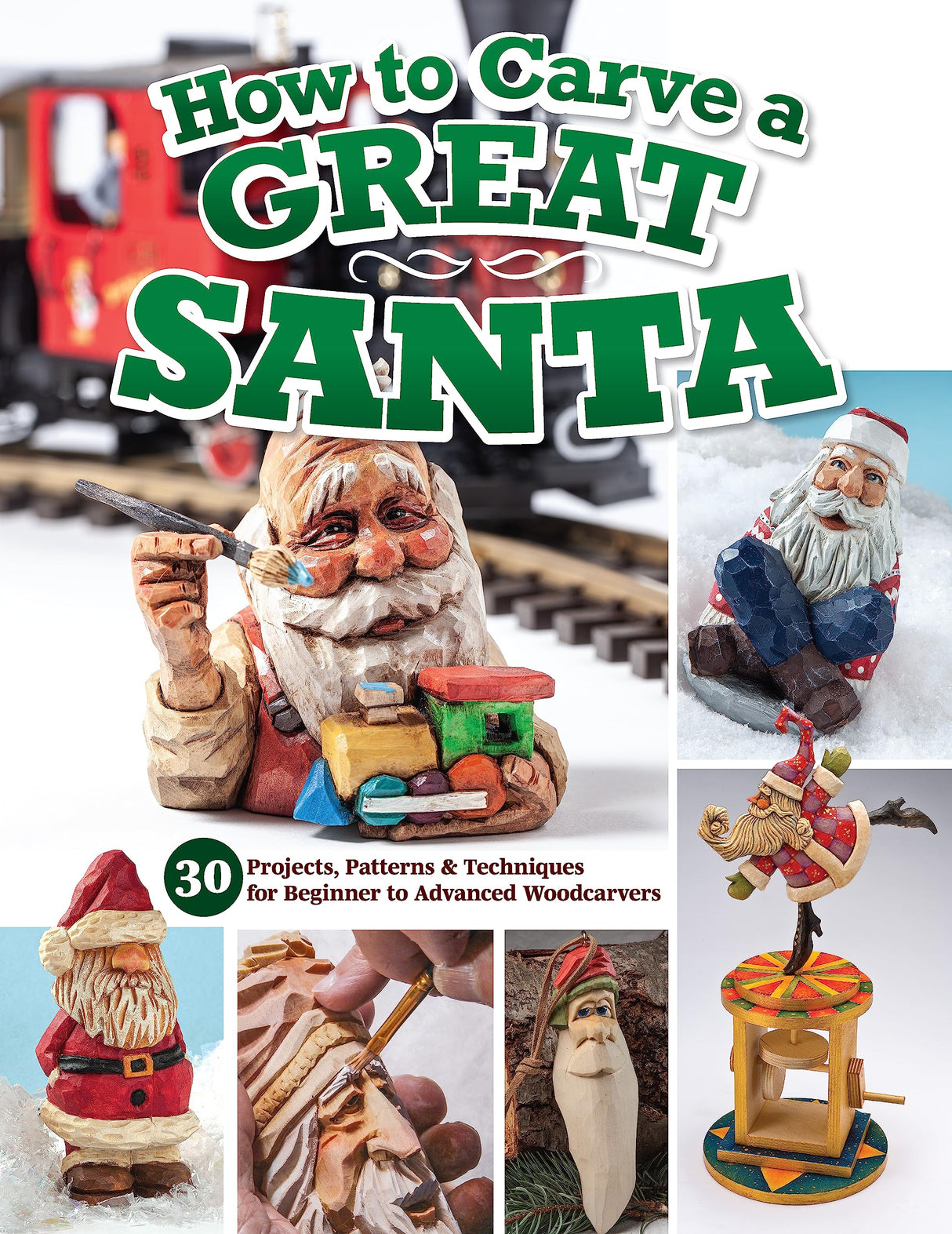 How to Carve a Great Santa: 30 Projects, Patterns & Techniques for Beginner to Advanced Woodcarvers (Fox Chapel Publishing) Full-Size Patterns, Fox Chapel Publishing
