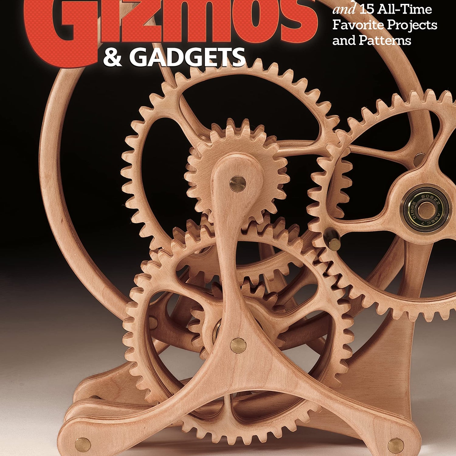 Big Book of Gizmos & Gadgets: Expert Advice and 15 All-Time Favorite Projects and Patterns (Fox Chapel Publishing) Step-by-Step Wooden Mechanical Fox Chapel Publishing