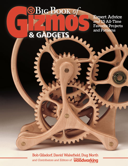 Big Book of Gizmos & Gadgets: Expert Advice and 15 All-Time Favorite Projects and Patterns (Fox Chapel Publishing) Step-by-Step Wooden Mechanical - WoodArtSupply