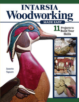 Intarsia Woodworking Made Easy: 11 Projects to Build Your Skills (Fox Chapel Publishing) For the Scroll Saw - Step-by-Step Projects and Patterns for Fox Chapel Publishing