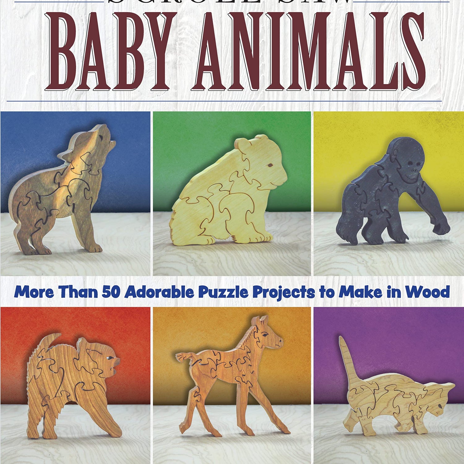 Scroll Saw Baby Animals: 50 Adorable Puzzle Projects to Make in Wood (Fox Chapel Publishing) Step-by-Step Sloth, plus Panda, Lion, & Bear Cubs, Fox Chapel Publishing